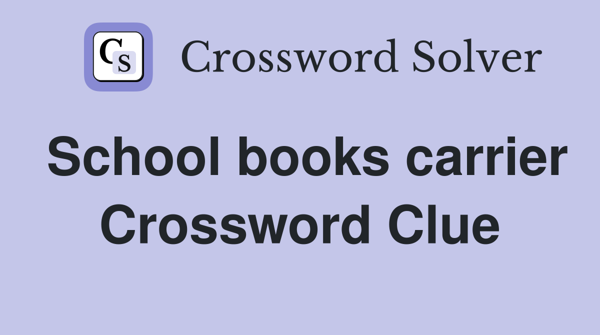 School books carrier Crossword Clue