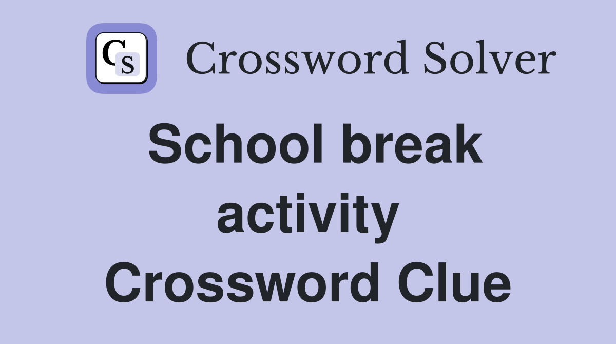 School break activity Crossword Clue
