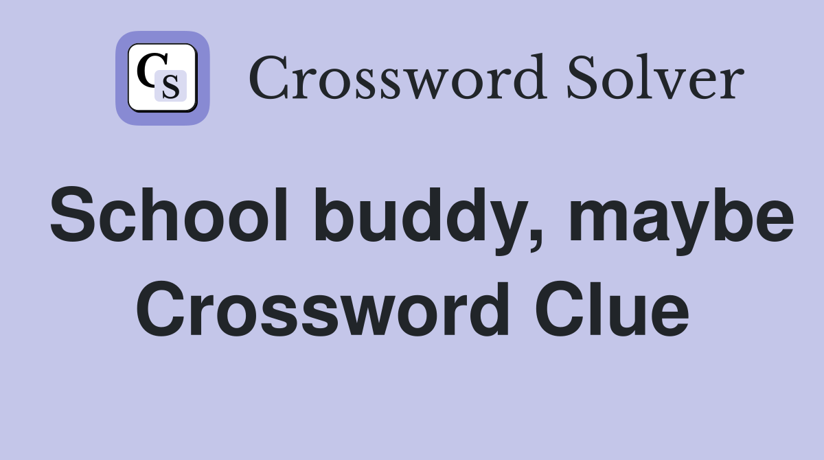 School buddy, maybe Crossword Clue