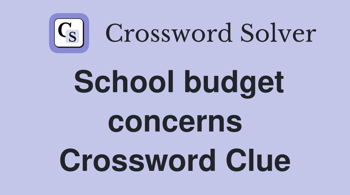 School budget concerns Crossword Clue