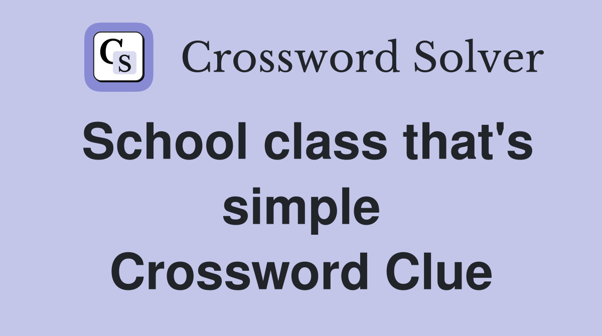 School class that's simple Crossword Clue
