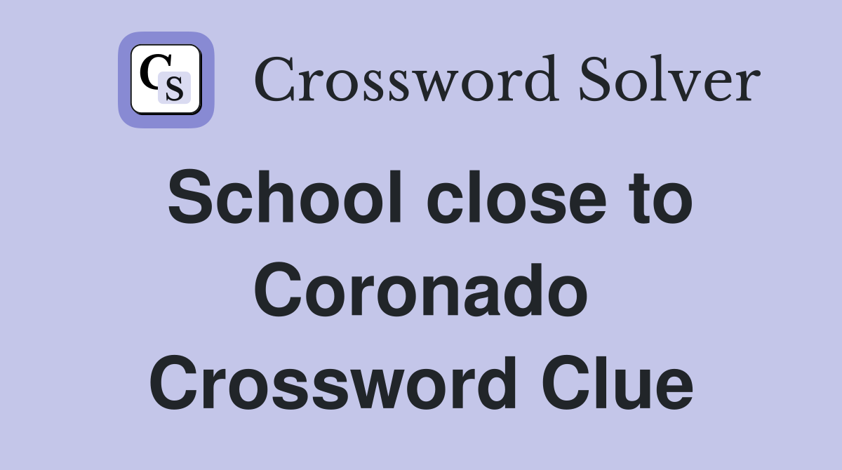 School close to Coronado Crossword Clue