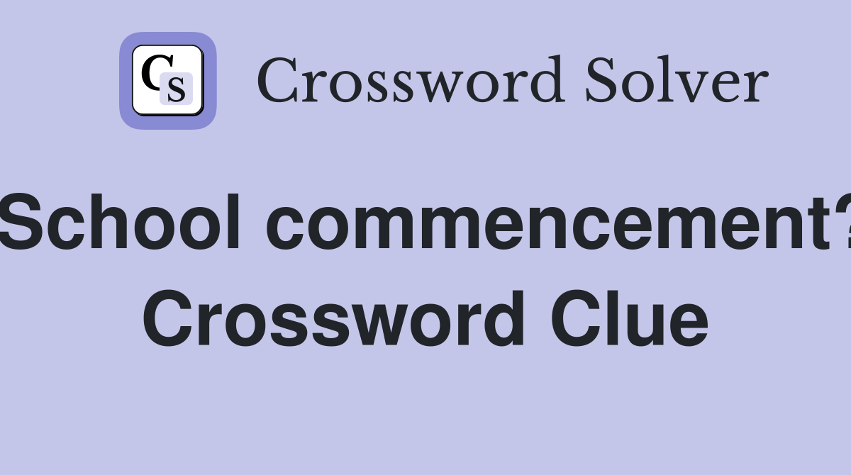 School commencement? Crossword Clue