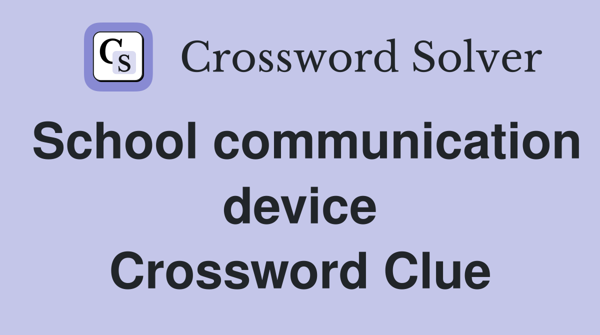 School communication device Crossword Clue