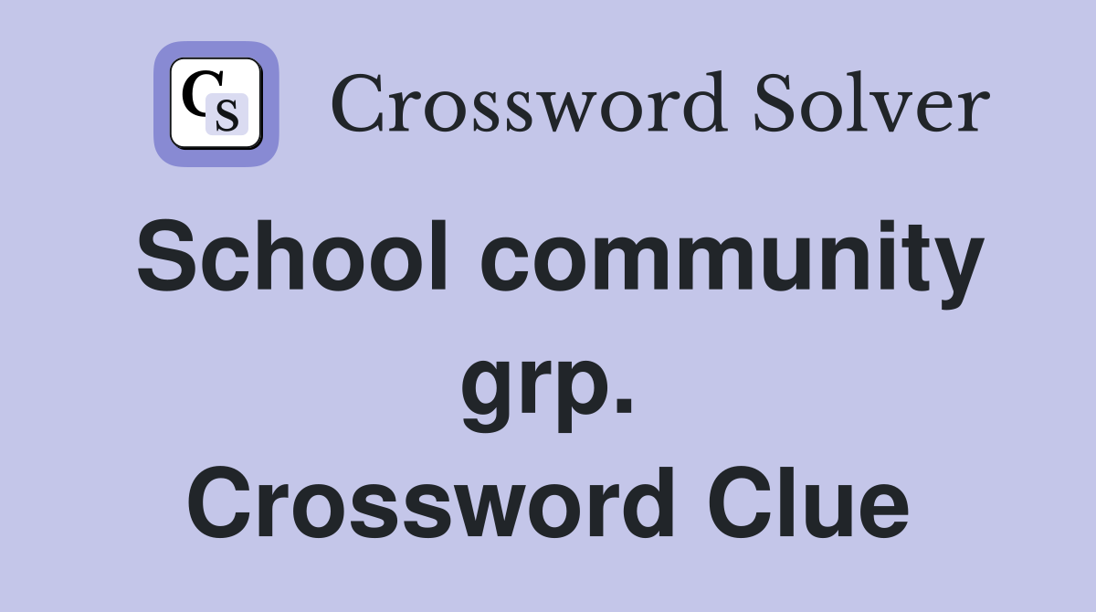 School community grp. Crossword Clue