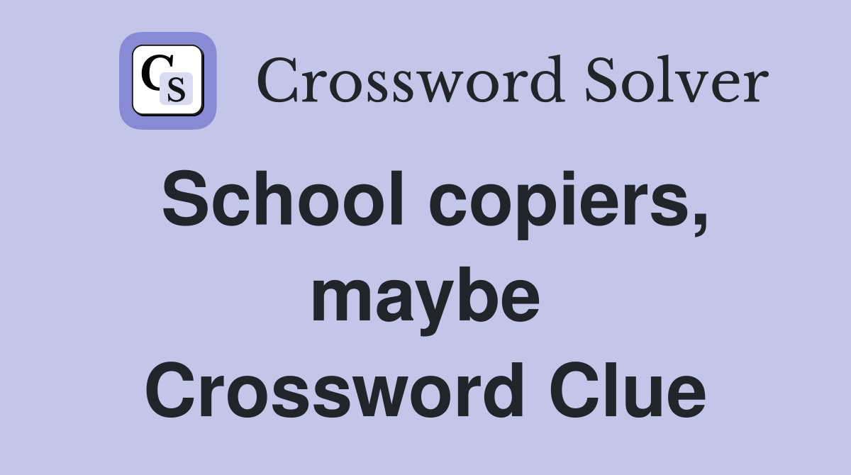School copiers, maybe Crossword Clue