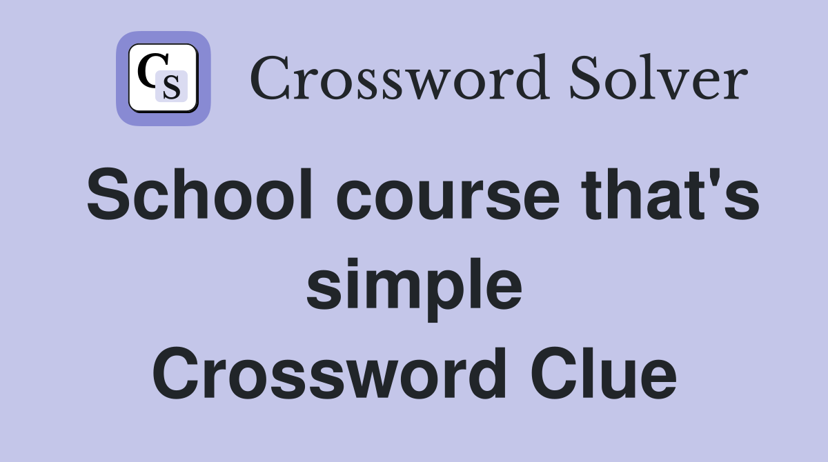 School course that's simple Crossword Clue