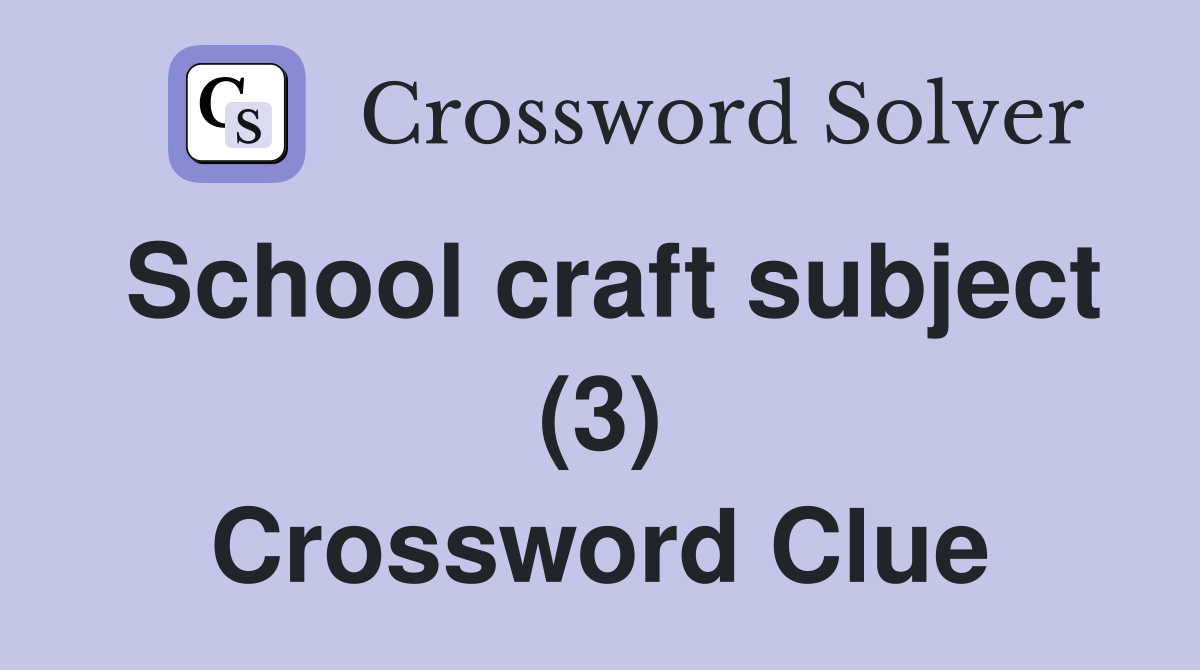 School craft subject (3) Crossword Clue