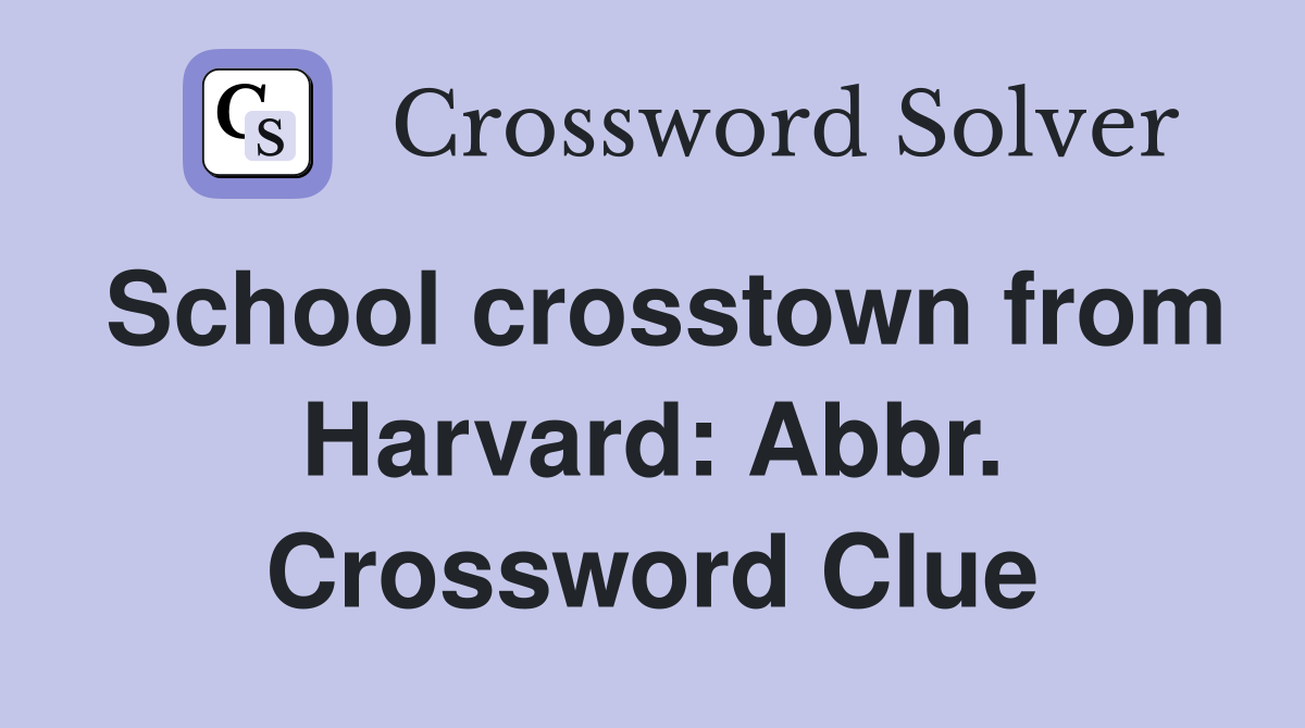 School crosstown from Harvard: Abbr. Crossword Clue