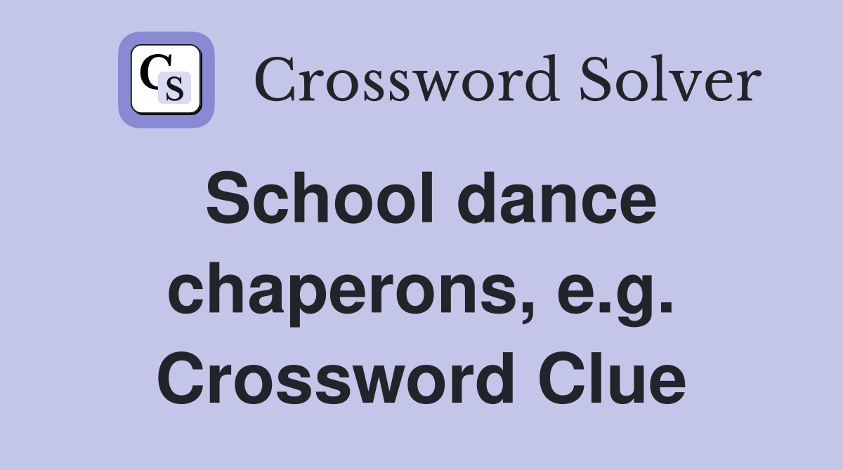 School dance chaperons, e.g. Crossword Clue