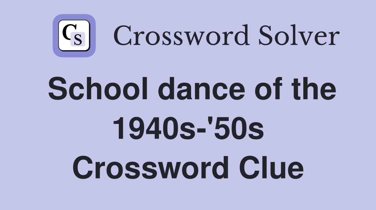 School dance of the 1940s-'50s Crossword Clue