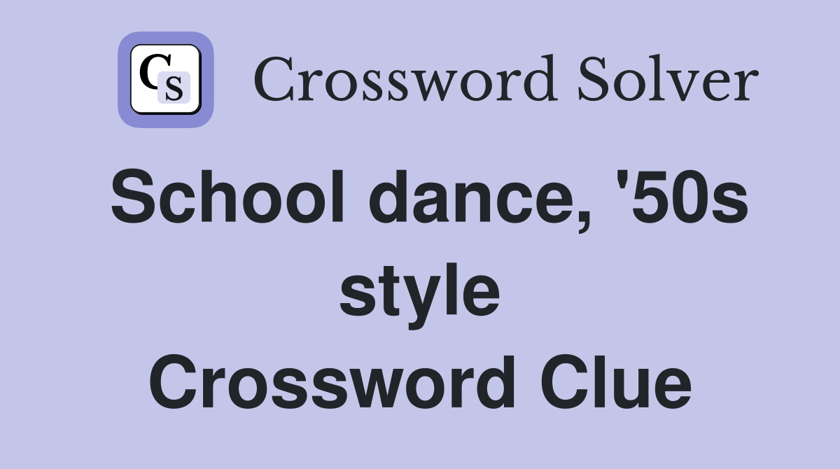 School dance, '50s style Crossword Clue