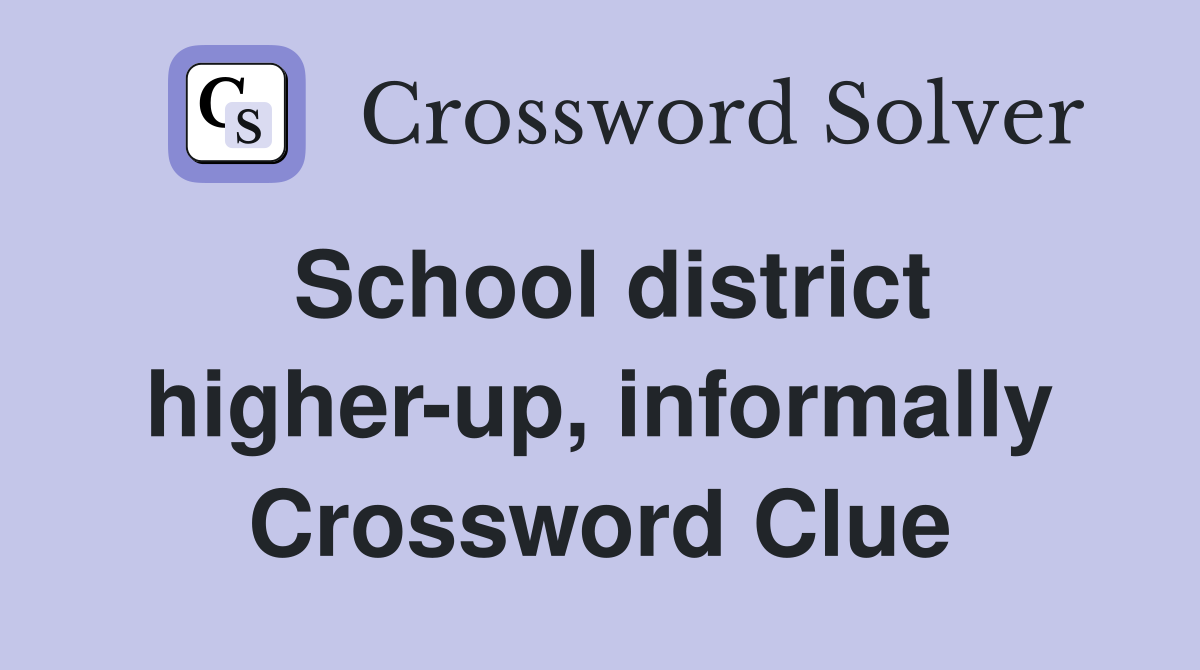 School district higher-up, informally Crossword Clue