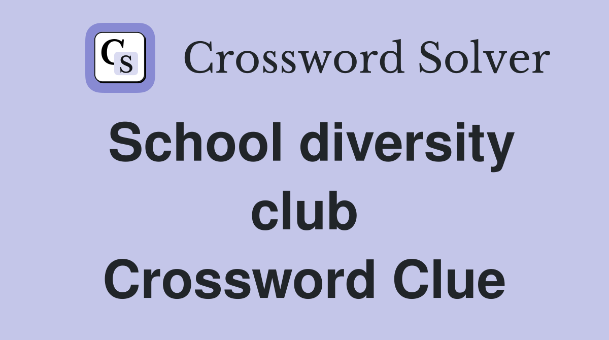 School diversity club Crossword Clue