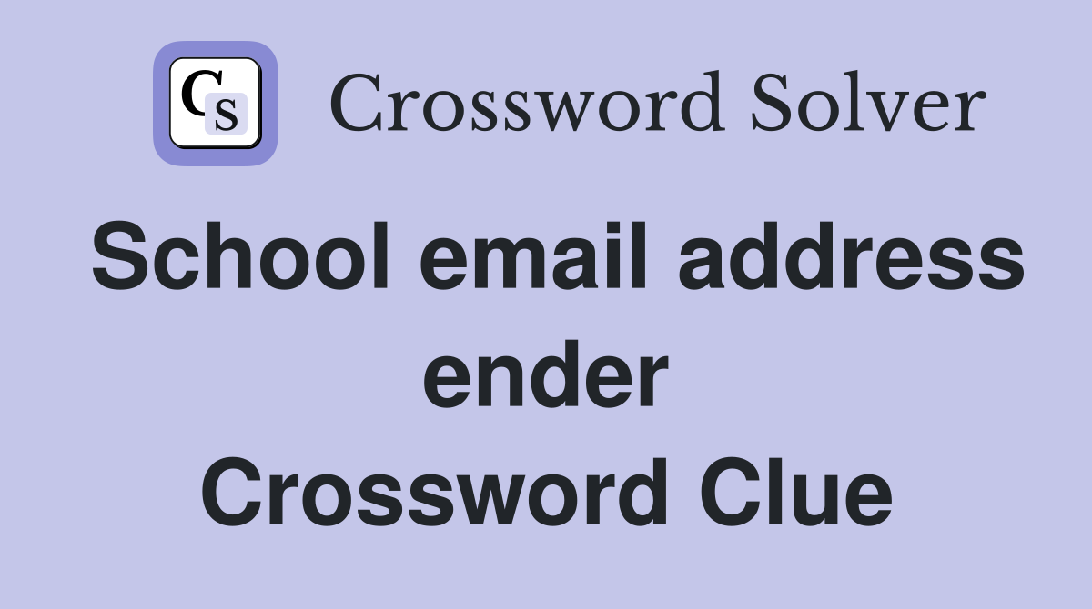 School email address ender Crossword Clue