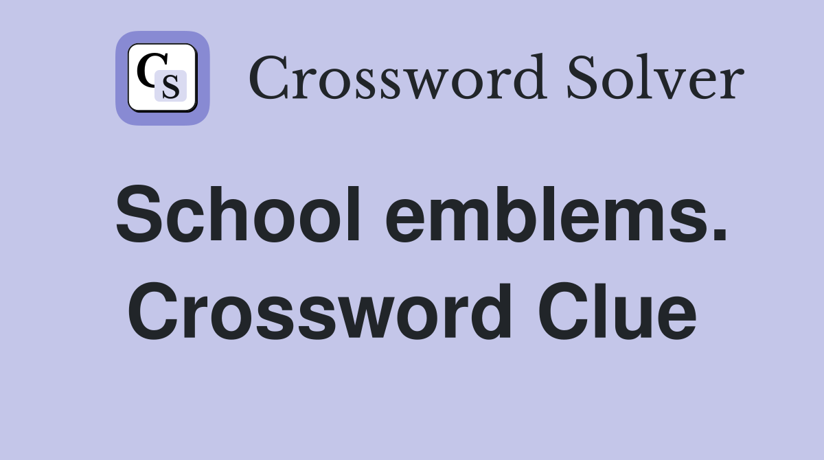 School emblems. Crossword Clue