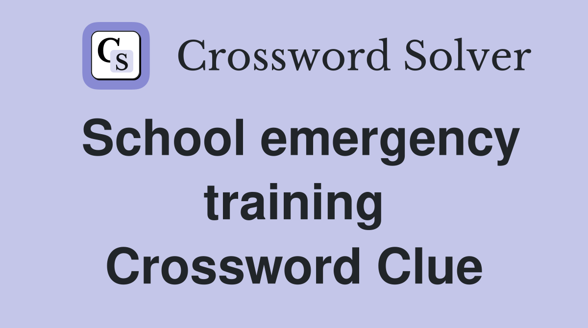 School emergency training Crossword Clue