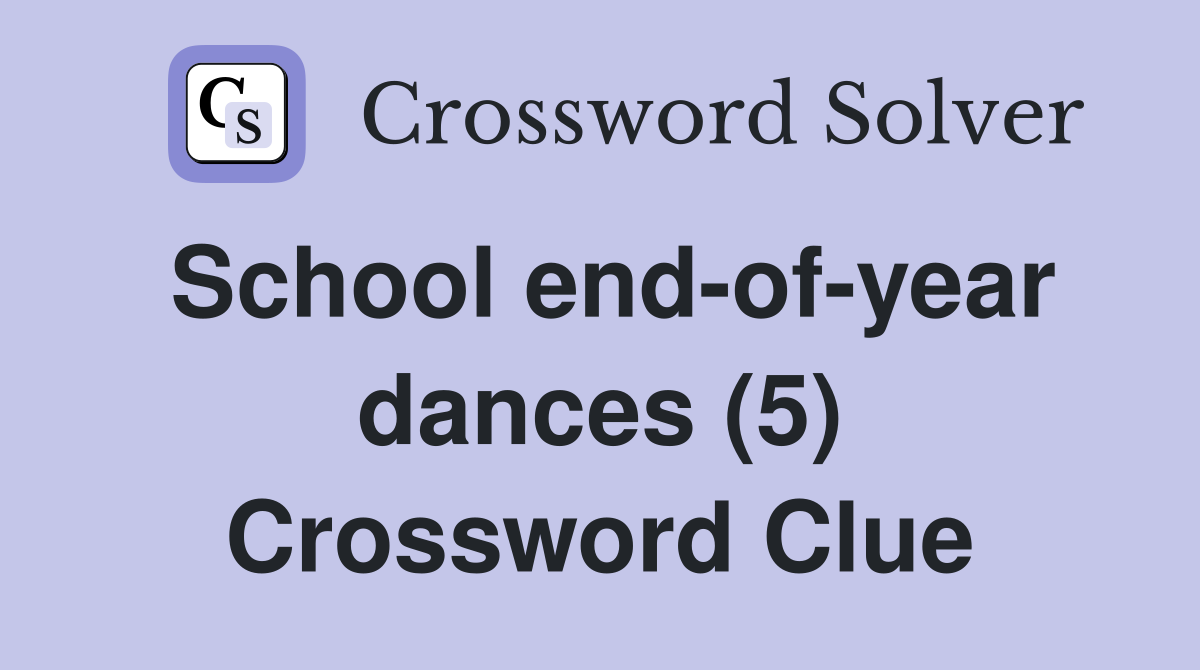 School end-of-year dances (5) Crossword Clue