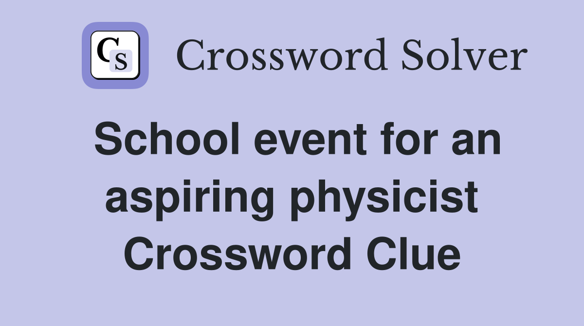 School event for an aspiring physicist Crossword Clue