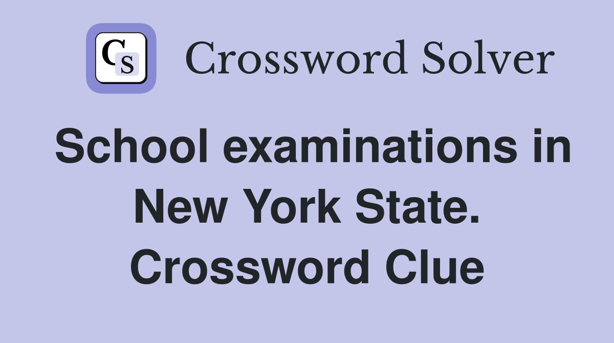 School examinations in New York State. Crossword Clue