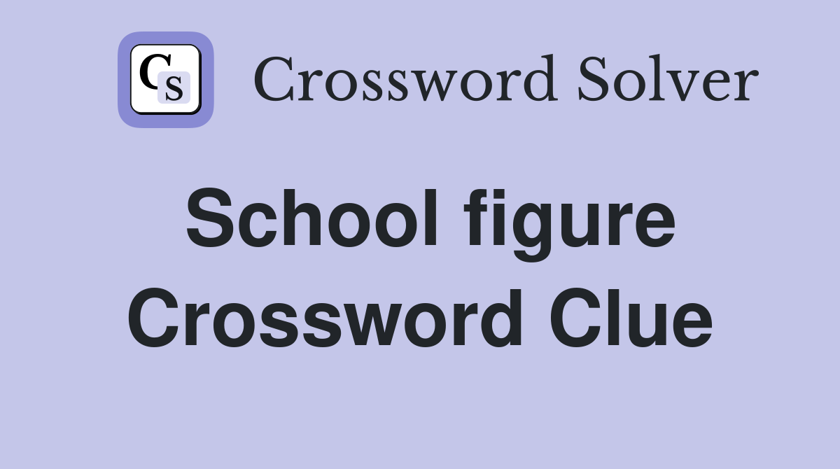 School figure Crossword Clue