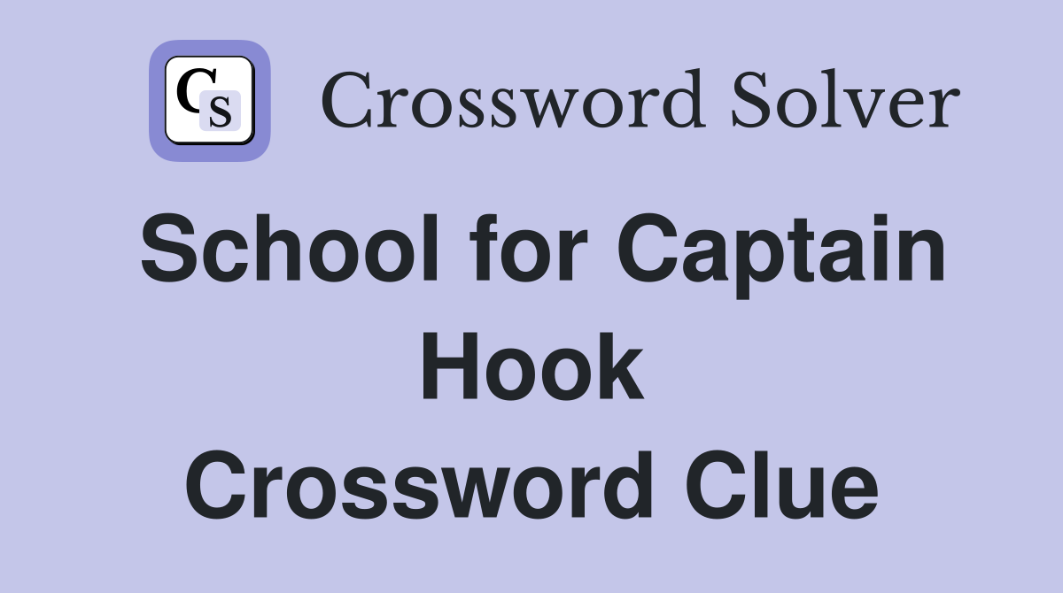 School for Captain Hook Crossword Clue