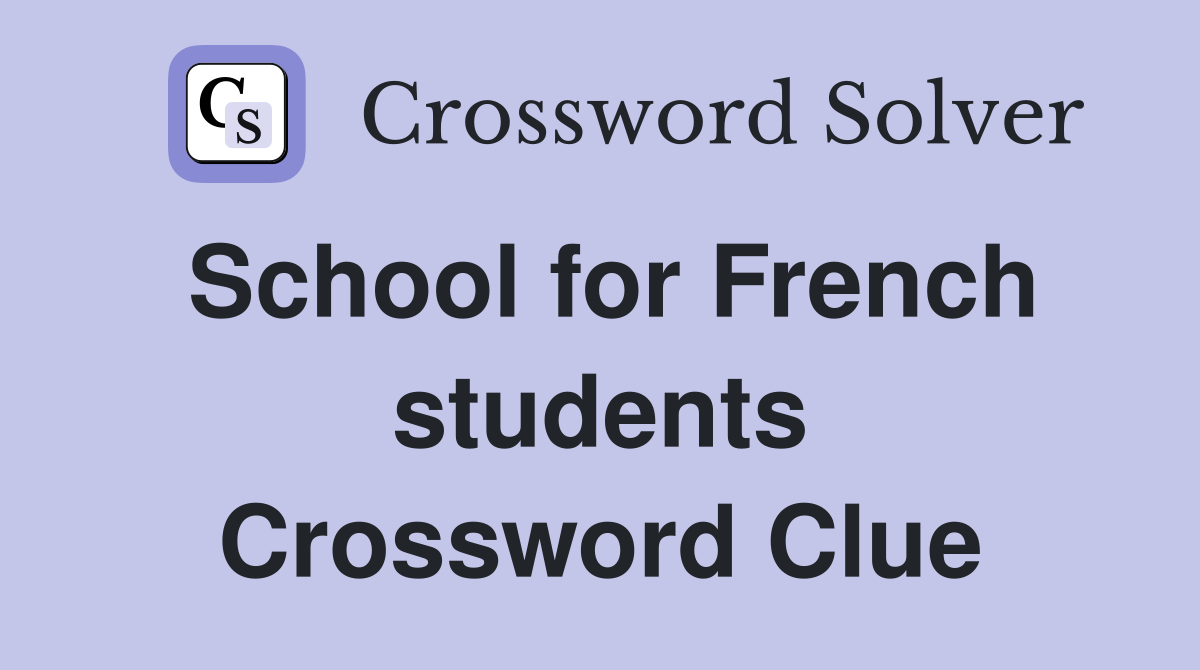 School for French students Crossword Clue
