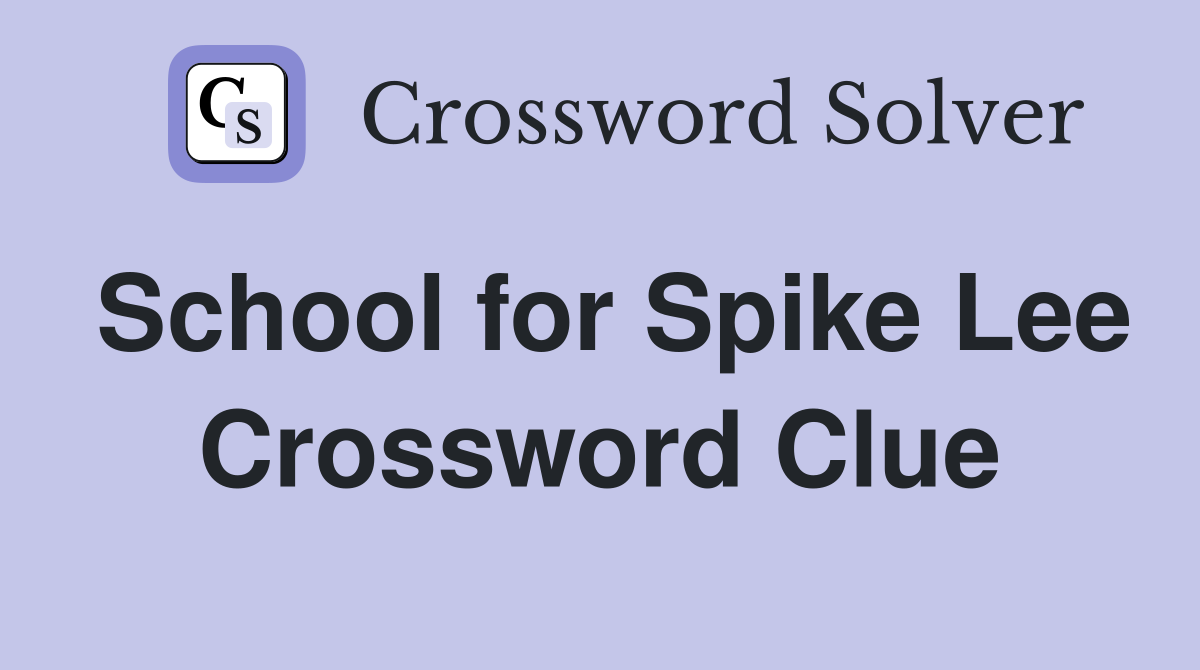 School for Spike Lee Crossword Clue