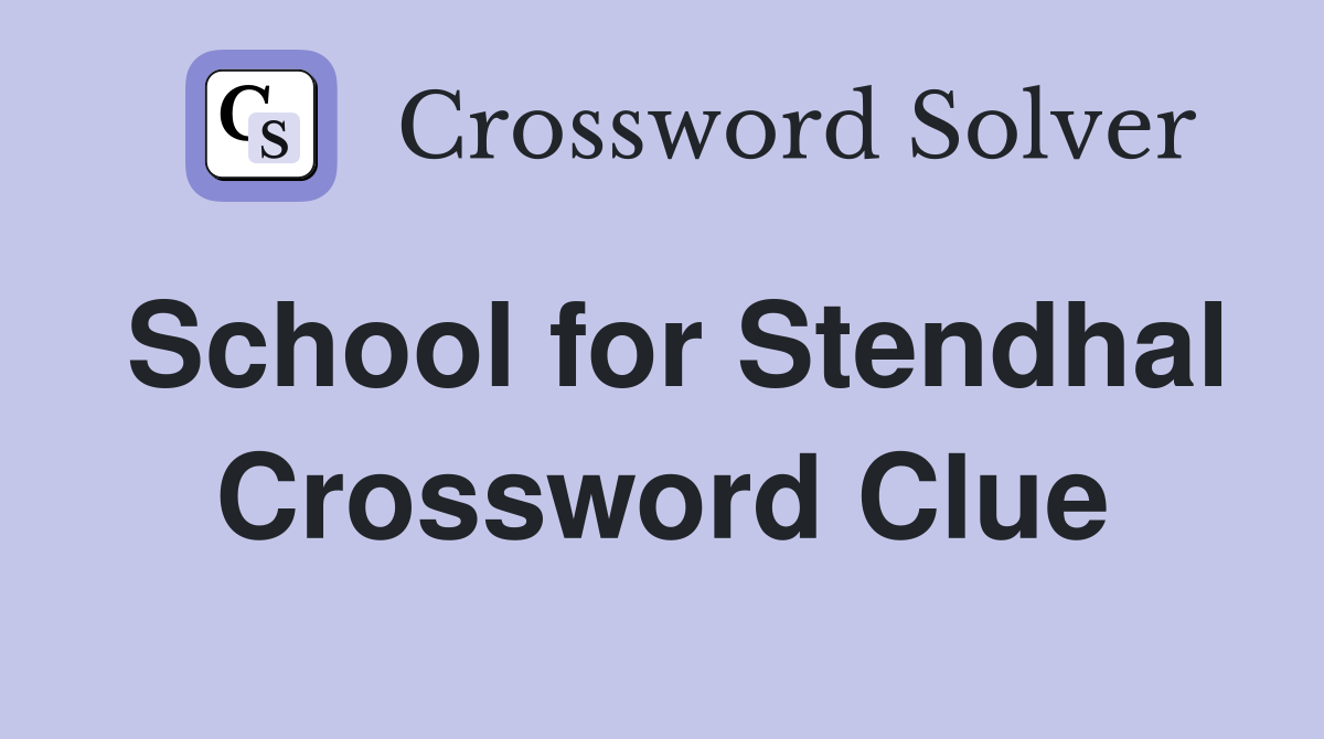 School for Stendhal Crossword Clue