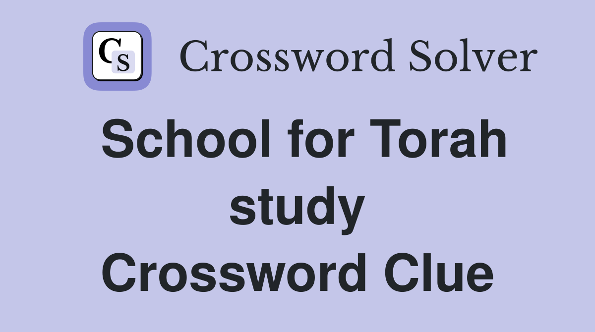 School for Torah study Crossword Clue