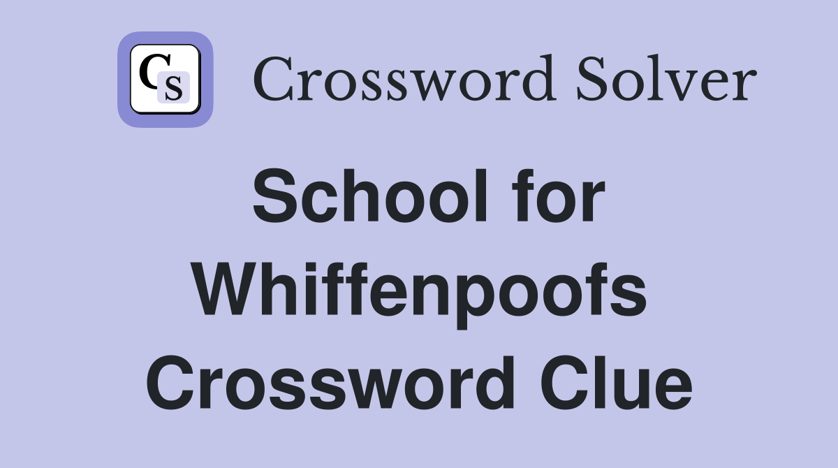 School for Whiffenpoofs Crossword Clue