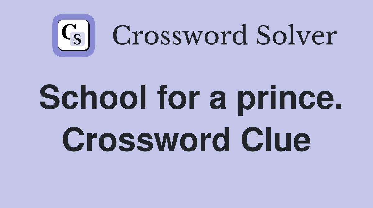 School for a prince. Crossword Clue
