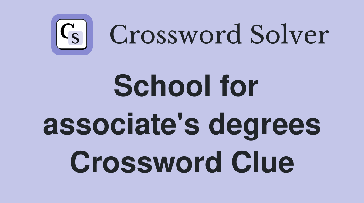 School for associate's degrees Crossword Clue