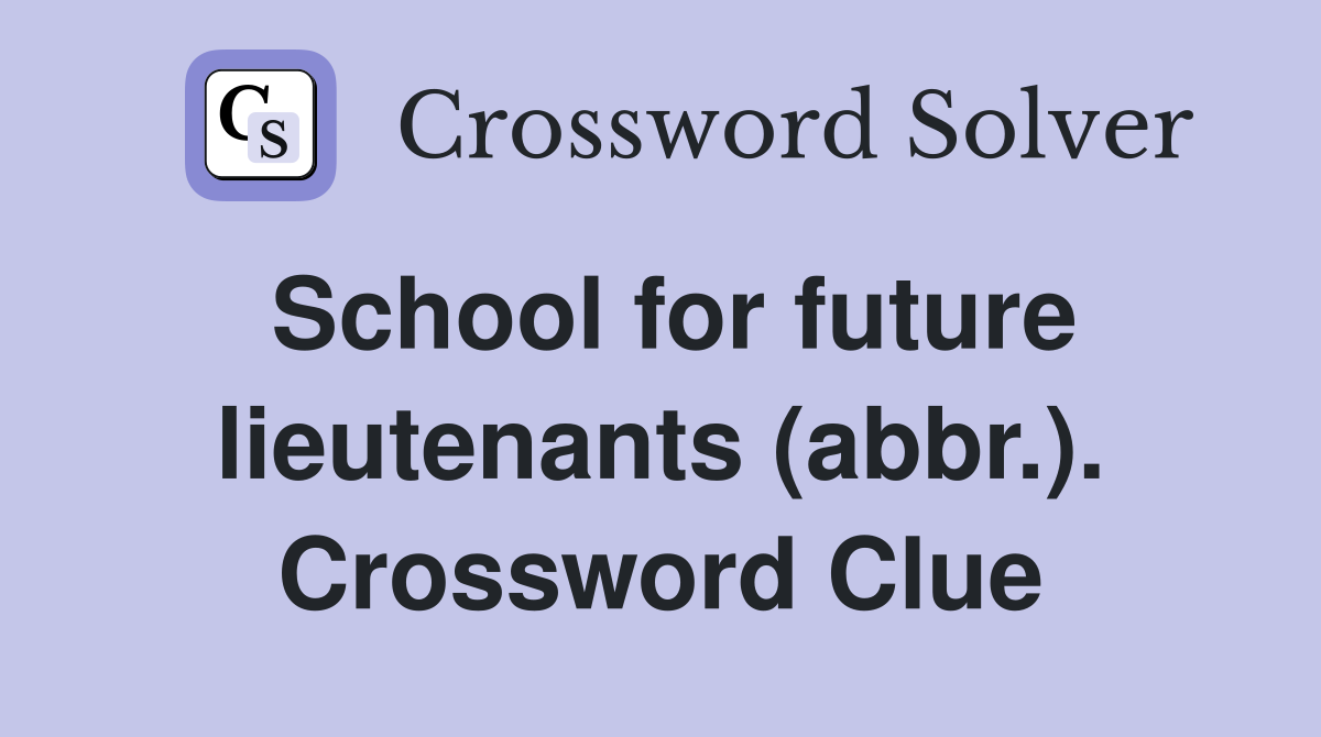 School for future lieutenants (abbr.). Crossword Clue
