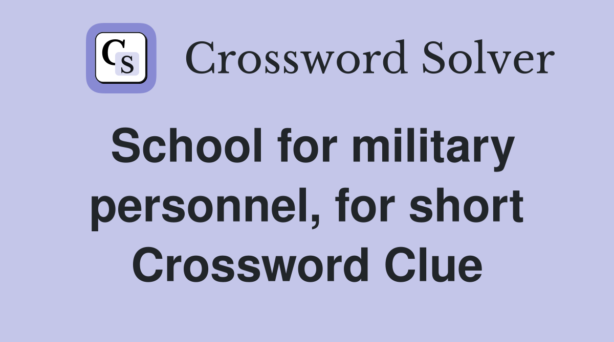 School for military personnel, for short Crossword Clue