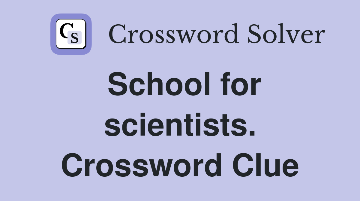 School for scientists. Crossword Clue