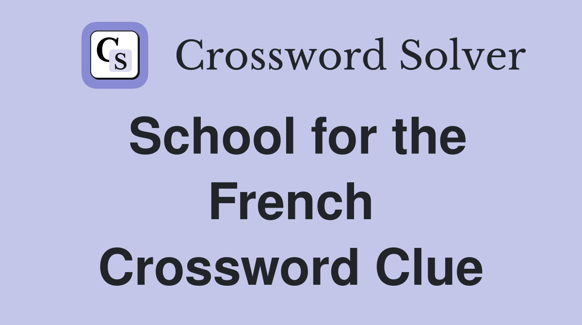 School for the French Crossword Clue