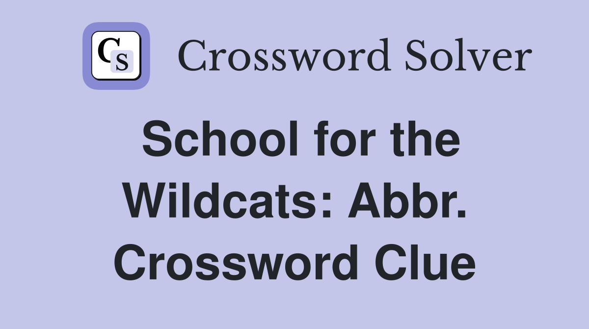 School for the Wildcats: Abbr. Crossword Clue