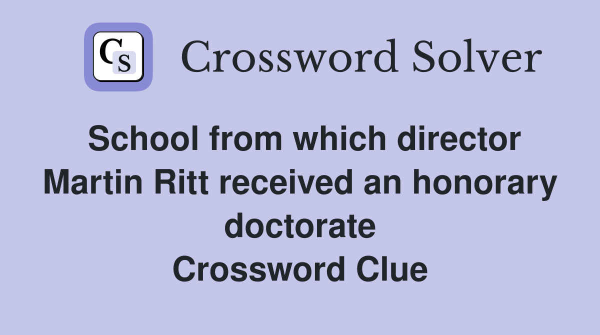School from which director Martin Ritt received an honorary doctorate Crossword Clue
