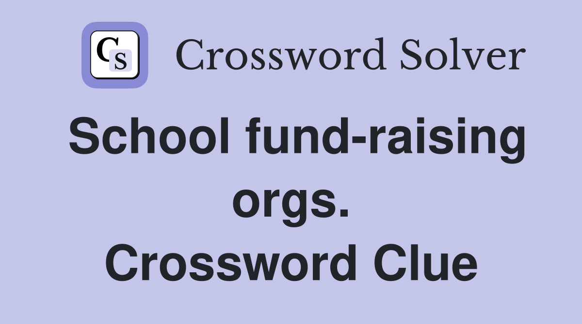 School fund-raising orgs. Crossword Clue