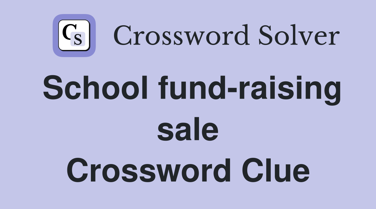 School fund-raising sale Crossword Clue
