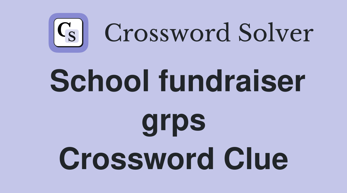 School fundraiser grps Crossword Clue