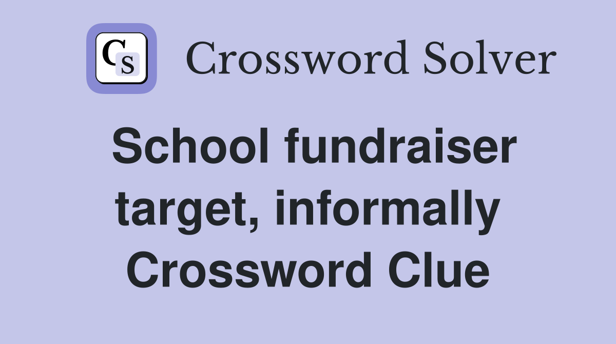 School fundraiser target, informally Crossword Clue
