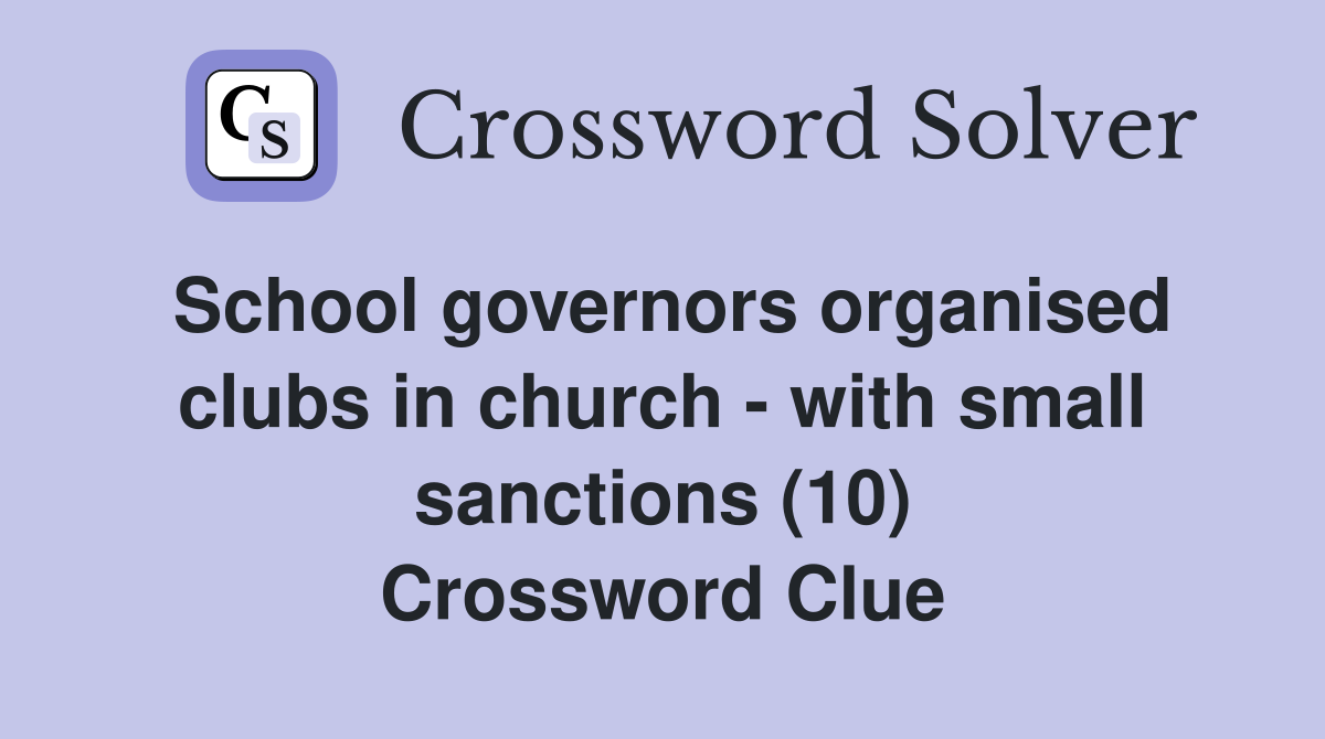 School governors organised clubs in church - with small sanctions (10) Crossword Clue