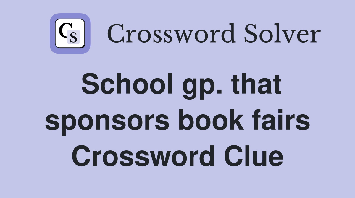 School gp. that sponsors book fairs Crossword Clue