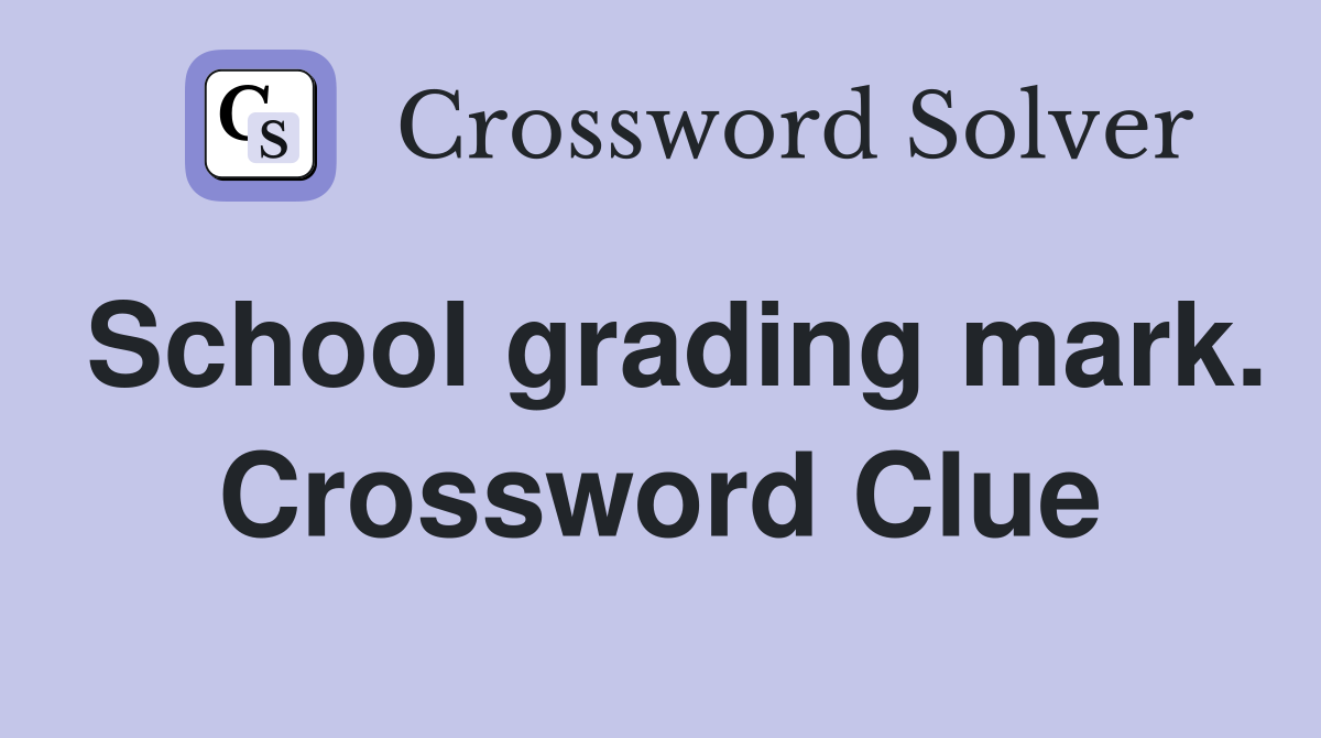 School grading mark. Crossword Clue