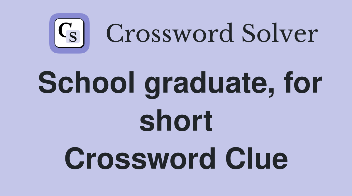 School graduate, for short Crossword Clue