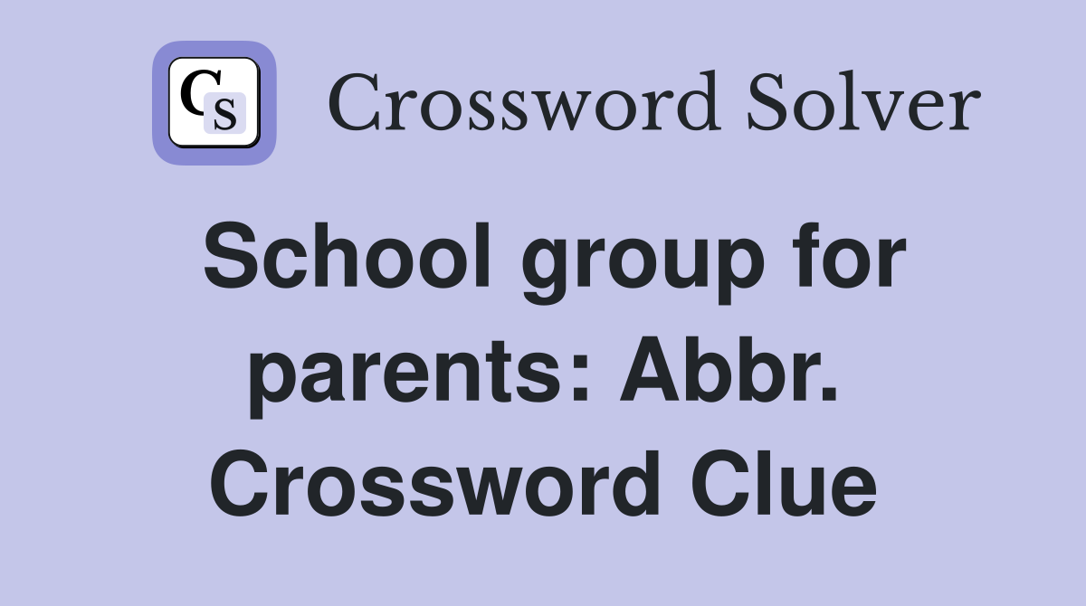 School group for parents: Abbr. Crossword Clue