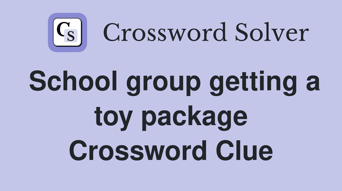 School group getting a toy package Crossword Clue