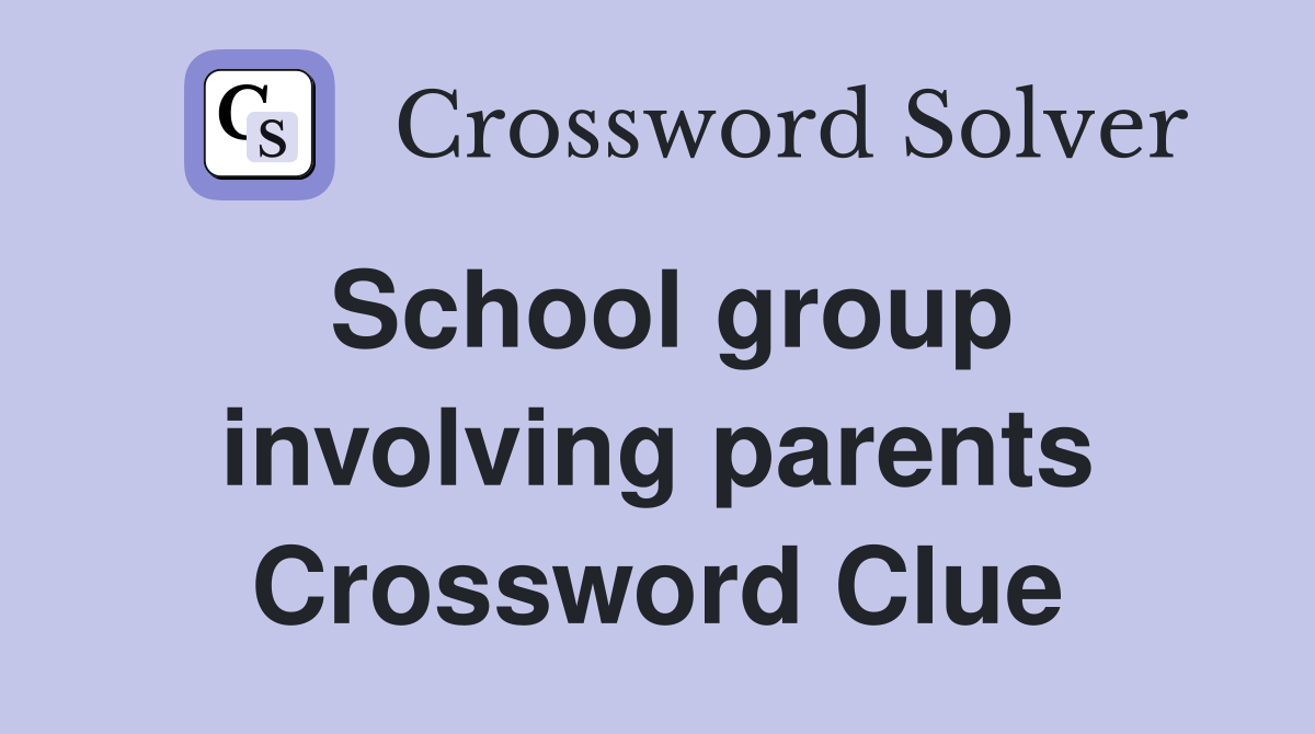 School group involving parents Crossword Clue
